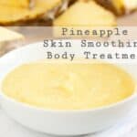 Pineapple Skin Smoothing Body Treatment - Get Inspired Everyday!